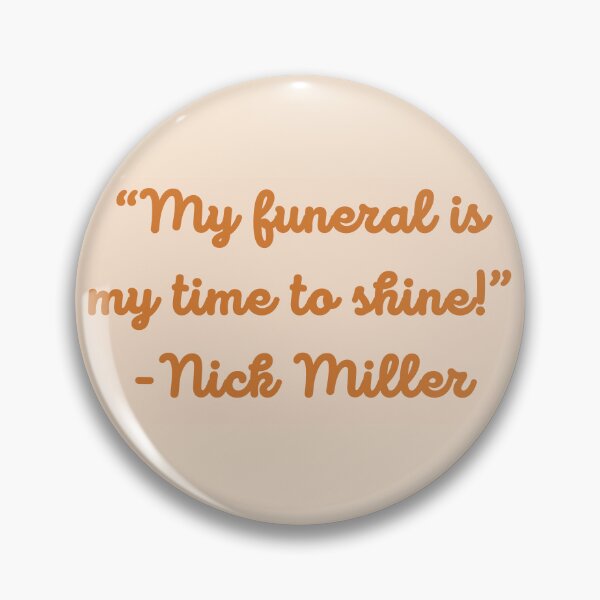 Item preview, New Girl Quote “My funeral is my time to shine!” - Nick Miller designed and sold by Artful-Julia.