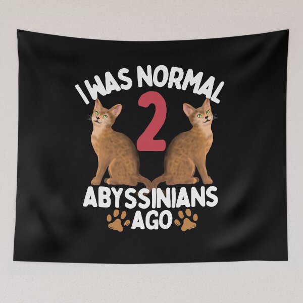 Item preview, I was  normal 2 Abyssinian Cats ago  designed and sold by JoeyGraceCatCo.
