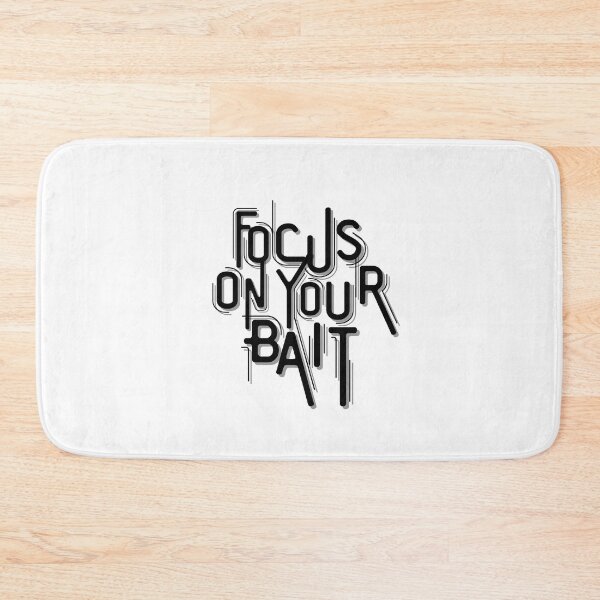 Item preview, Focus On Your Bait, Fishing designed and sold by GeeHanz.