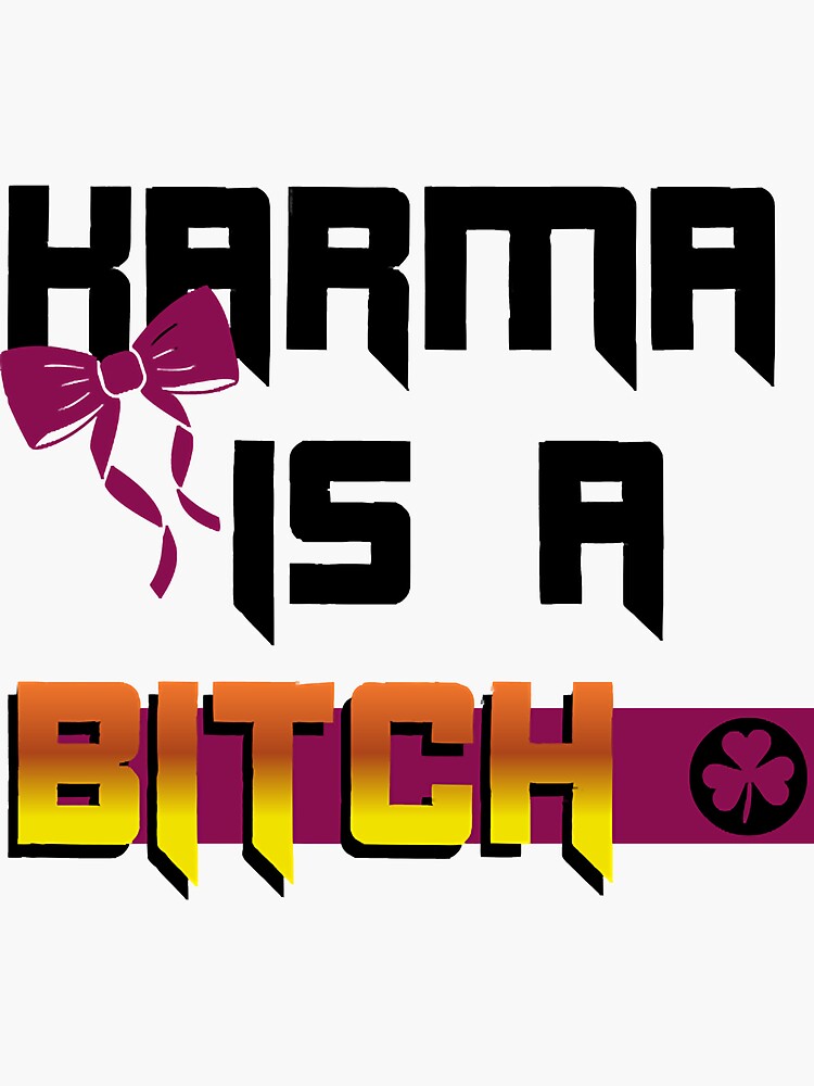 "Karma Is A Bitch" Sticker for Sale by JonBoyApparel Redbubble