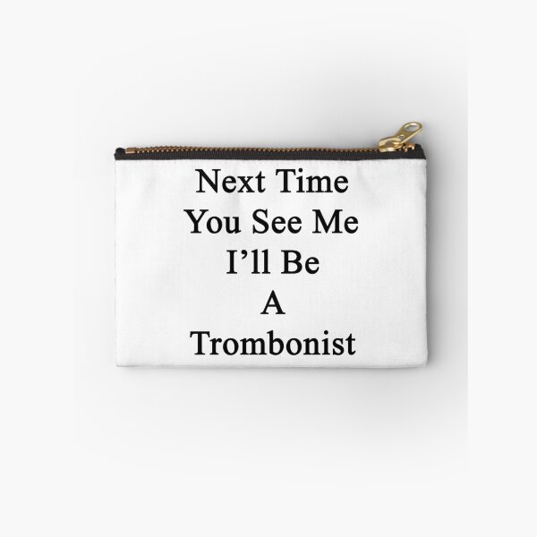 Item preview, Next Time You See Me I'll Be A Trombonist  designed and sold by supernova23.