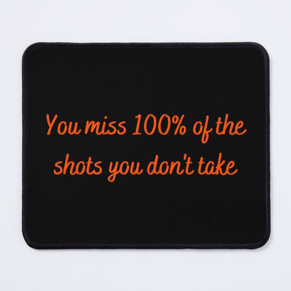 Item preview, You Miss 100% of the Shots You Don't Take designed and sold by thathoopworld.