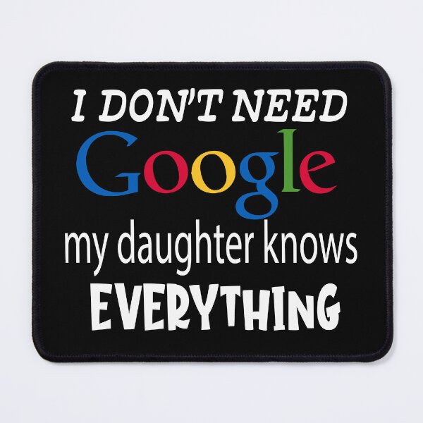 Item preview, I Don't Need Google My Daughter Knows Everything designed and sold by Tilyasshop.