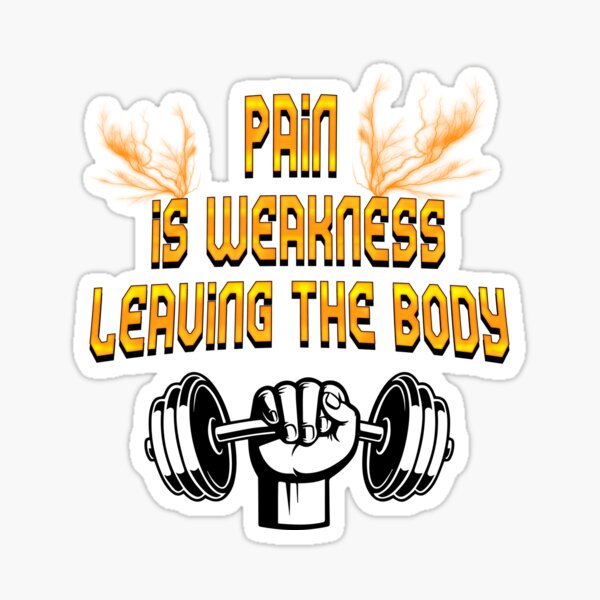 “pain is weakness leaving the body” Sticker for Sale by Xzkial | Redbubble