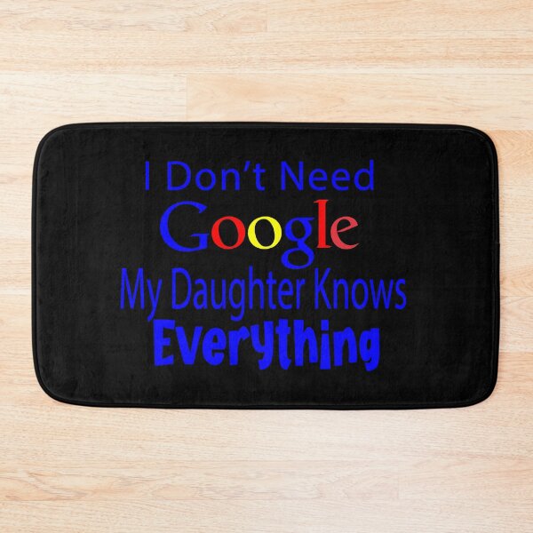 Item preview,  I Don't Need Google My Daughter Knows Everything designed and sold by Tilyasshop.