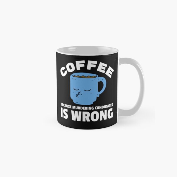 Funny Gift Sarcasm Mug Funny Coffee Mug Clever Quote Mug 