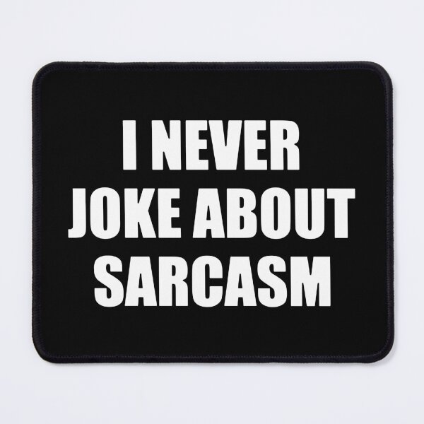 Item preview, I never joke about sarcasm designed and sold by Cavemen.