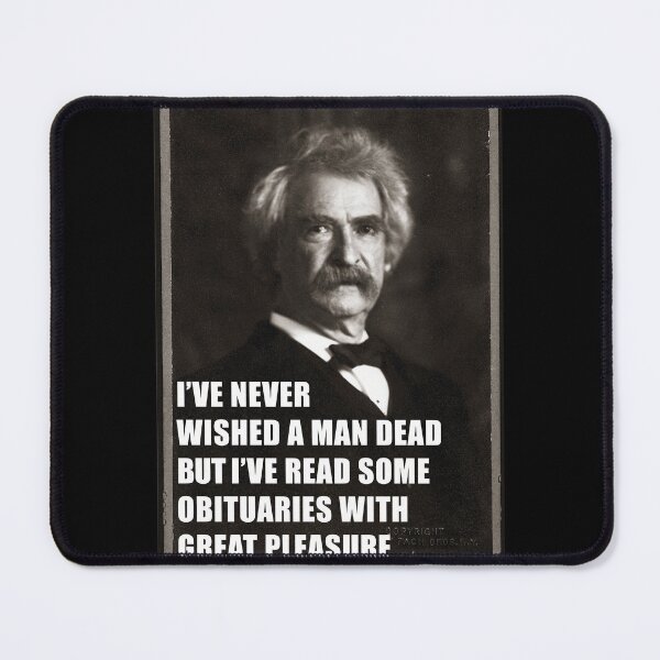 Item preview, I've Never Wished A Man Dead, But I've Read Some Obituaries With Great Pleasure - Mark Twain Literary Quote designed and sold by SubtleSplit.