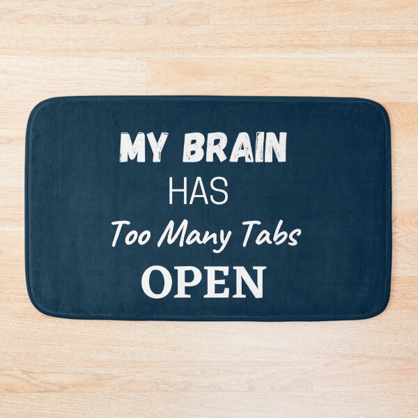 Item preview, My Brain Has Too Many Tabs Open designed and sold by Minhal's Artful  Impressions.