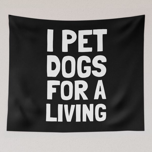 Item preview, I Pet Dogs For A Living - Dog Lover designed and sold by EnzoVectorism.