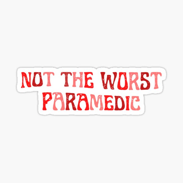 Item preview, Not The Worst Paramedic - Funny Paramedic Quote designed and sold by spirosvondas.