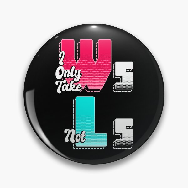 Item preview, I only take Ws not Ls - 1 designed and sold by Bracketeer.