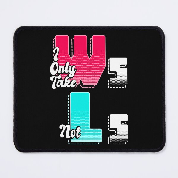 Item preview, I only take Ws not Ls - 1 designed and sold by Bracketeer.