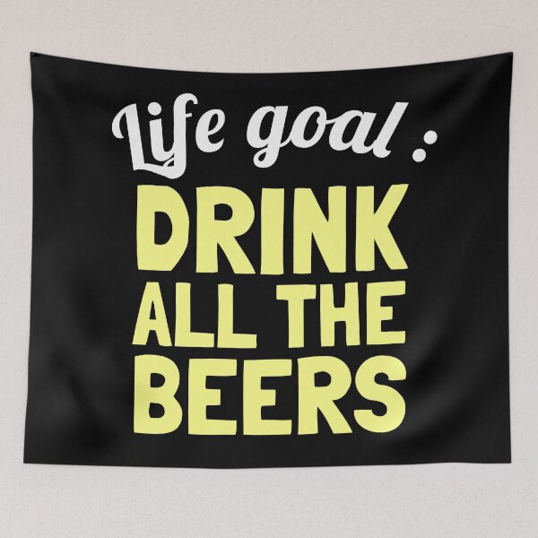 Item preview, Life Goal : Drink All The Beers designed and sold by EnzoVectorism.