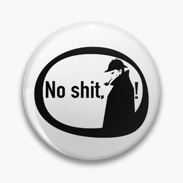Item preview, No Shit Sherlock!   designed and sold by RetroTrend.