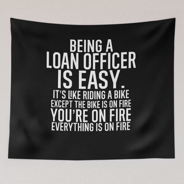 Item preview, Being A Loan Officer Is Easy: It's Like Riding A Bike. Except the Bike is on Fire. You're On Fire. Everything is on Fire. designed and sold by TeesYouWant.