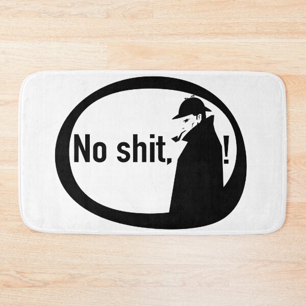 Item preview, No Shit Sherlock!   designed and sold by RetroTrend.