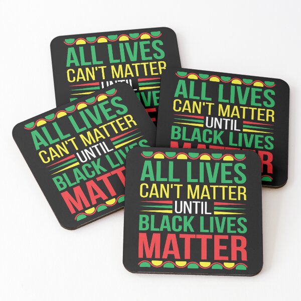 Item preview, All Lives Can't Matter until Black Live Matter designed and sold by TADYSHOP.