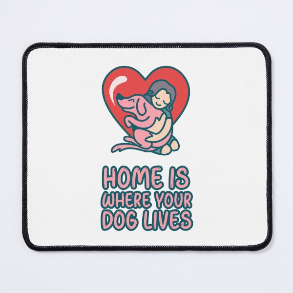 Item preview, Valentine's Day - Home is where your dog lives designed and sold by INSOMNIAC101.