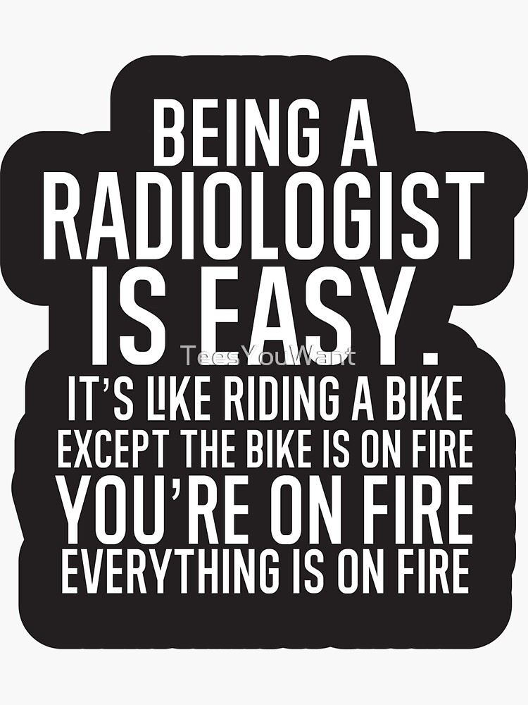 Easy:　Everything　A　Riding　Bike.　TeesYouWant　Fire.　On　It's　the　is　by　is　Sale　A　Except　You're　for　Radiologist　on　Sticker　Fire.