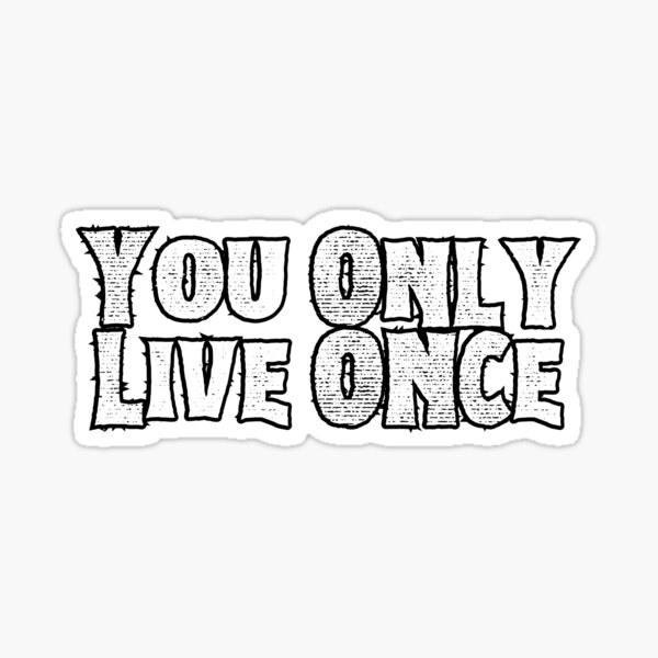 You Only Live Once Stickers for Sale