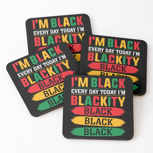 Item preview, I'm Black Every Day Today I'm Blackity designed and sold by TADYSHOP.