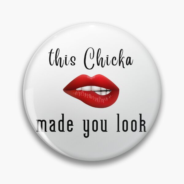 Item preview, This Chicka made you look, flirty print designed and sold by HappyVibesAlert.