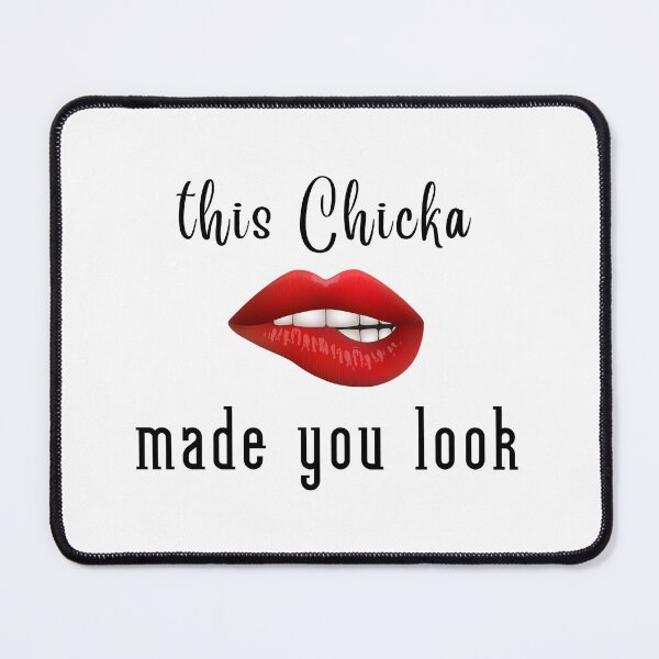 Item preview, This Chicka made you look, flirty print designed and sold by HappyVibesAlert.