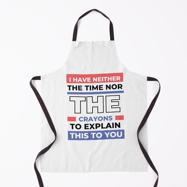 Item preview, I have neither the time nor the crayons to explain this to you designed and sold by darshants.
