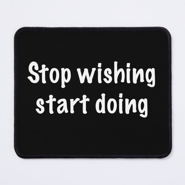 Item preview, Stop wishing start doing designed and sold by CamoQuotes.