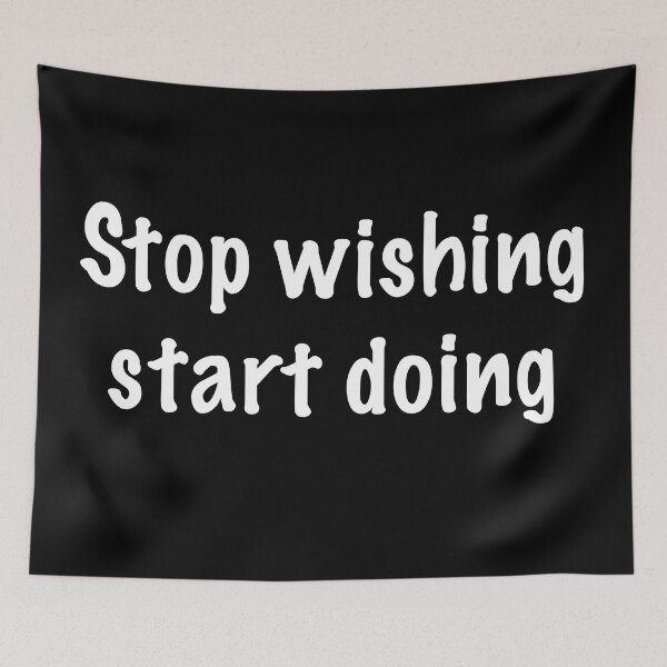 Item preview, Stop wishing start doing designed and sold by CamoQuotes.