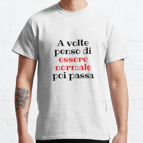 T-Shirt A VOLTE PENSO DI ESSERE NORMALE - Frasi divertenti - Idea regalo  Maglietta Uomo