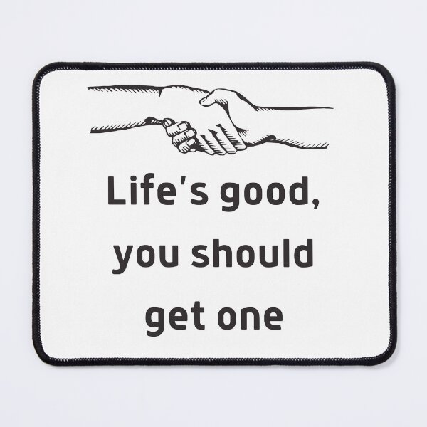 Item preview, life's good, you should get one designed and sold by misscxarxess.