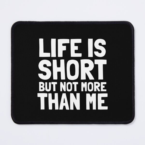 Item preview, Life is short, but not more than me. designed and sold by EnzoVectorism.