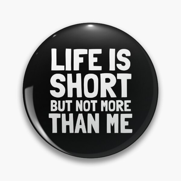 Item preview, Life is short, but not more than me. designed and sold by EnzoVectorism.