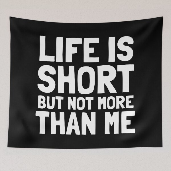 Item preview, Life is short, but not more than me. designed and sold by EnzoVectorism.