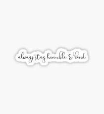 always stay humble & kind sticker Sticker