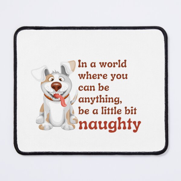 Item preview, Be naughty (Dog) designed and sold by stevenestor.