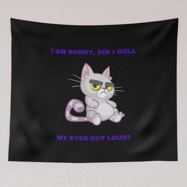 Item preview, cat  did i roll my eyes out loud funny sarcastic designed and sold by ASLI-SH.