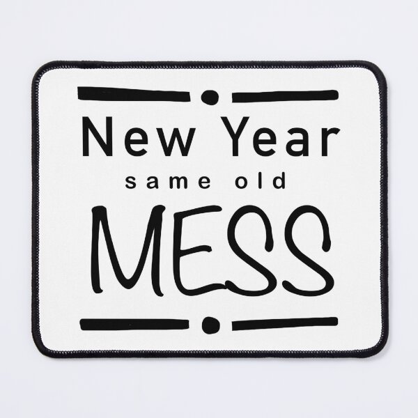 Item preview, New year same old mess designed and sold by ShyflyerArts.