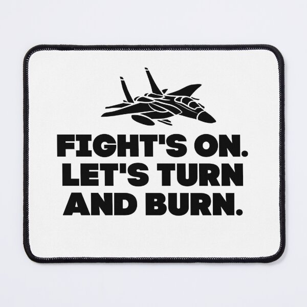 Item preview, Fight's on! Let's turn and burn. designed and sold by mksjr.