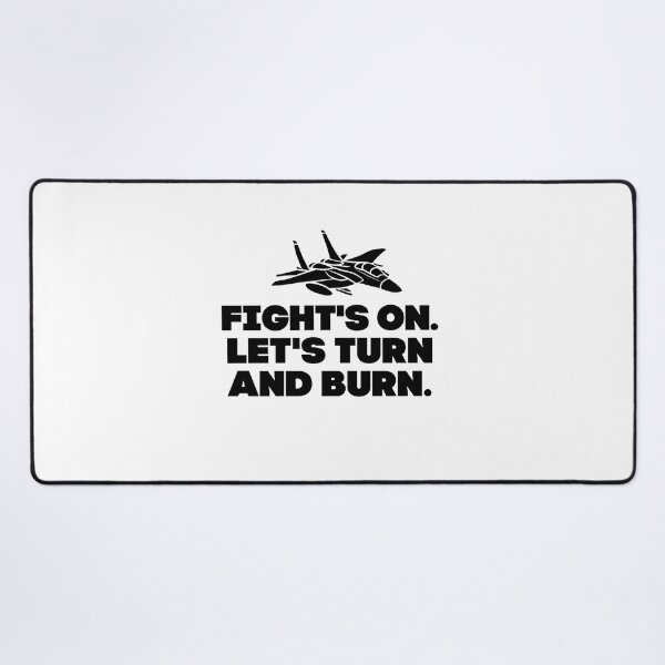 Item preview, Fight's on! Let's turn and burn. designed and sold by mksjr.