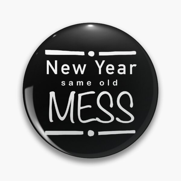 Item preview, New year same old mess (w) designed and sold by ShyflyerArts.