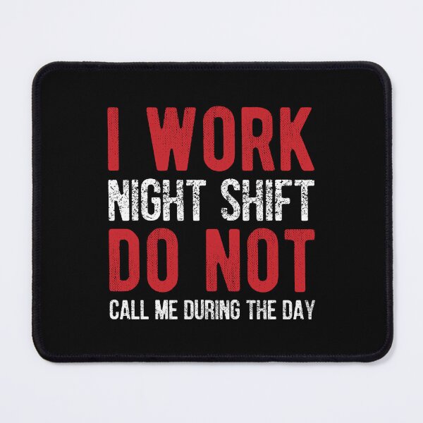 Item preview, I work night shift do not call me during the day designed and sold by SweetLog.