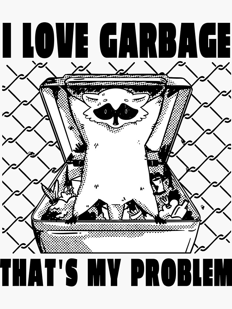 I love Garbage, that's my problem, comic style raccoon Sticker for Sale by  Mesyo