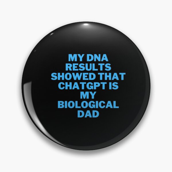 Item preview, My DNA Test Results Revealed ChatGPT as My Dad designed and sold by ChatGPT.