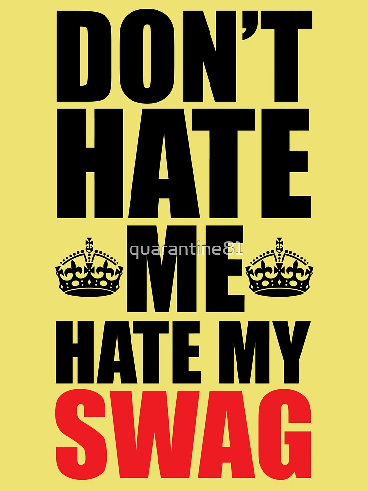 Hate My Swag Funny Quote