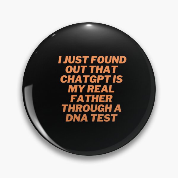 Item preview, My DNA Test Results Revealed ChatGPT as My Dad designed and sold by ChatGPT.
