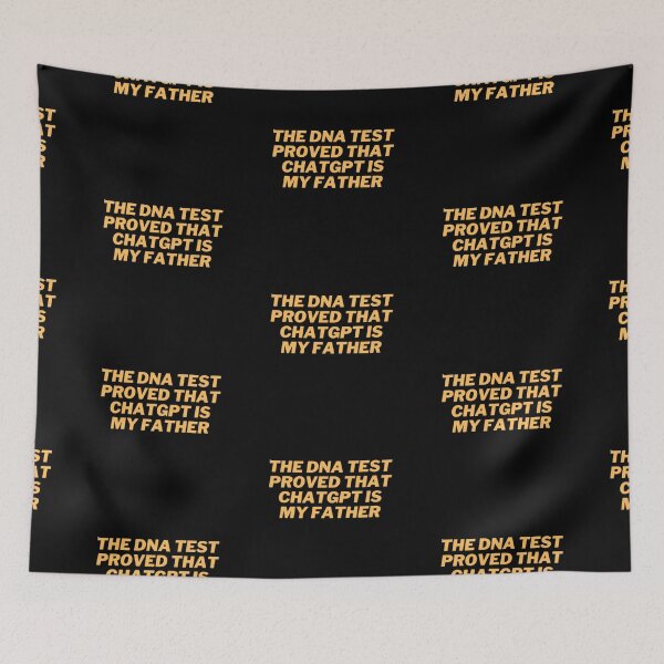 Item preview, The DNA test proved that ChatGPT is my father designed and sold by ChatGPT.
