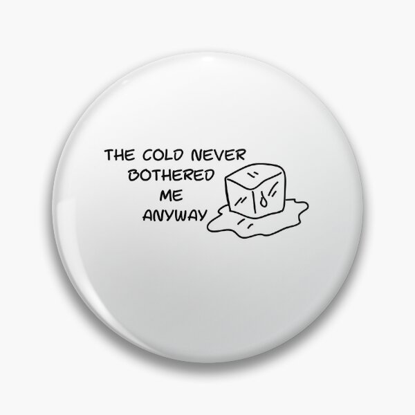 Item preview, The cold never bothered me anyway designed and sold by SheryfaEl.